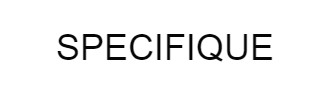 SPECIFIQUE